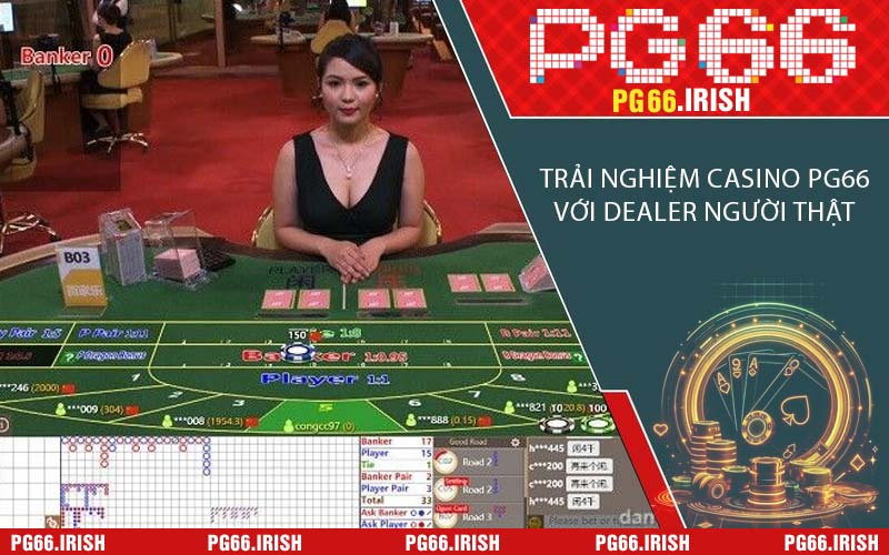 Trải Nghiệm Casino PG66 Với Dealer Người Thật