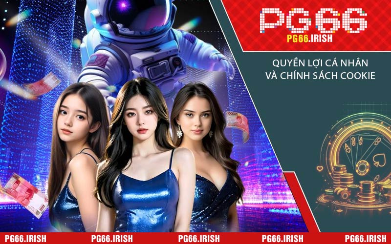 Quyền Lợi Cá Nhân Và Chính Sách Cookie