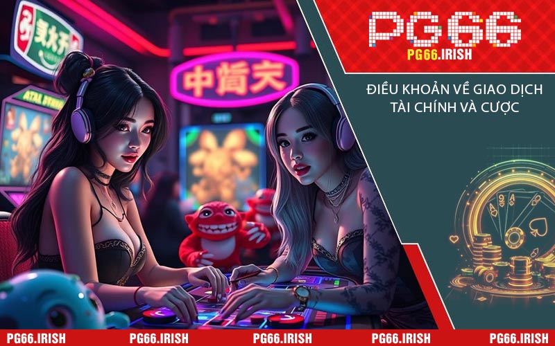 Điều Khoản Về Giao Dịch Tài Chính Và Cược