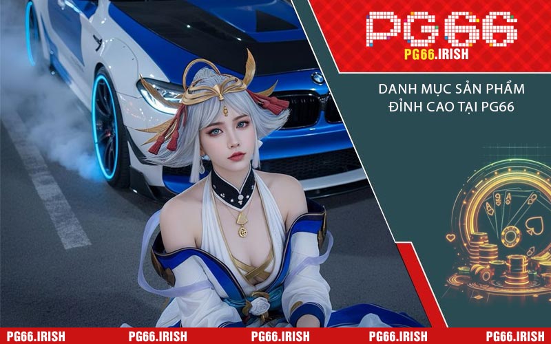 Danh Mục Sản Phẩm Đỉnh Cao Tại PG66