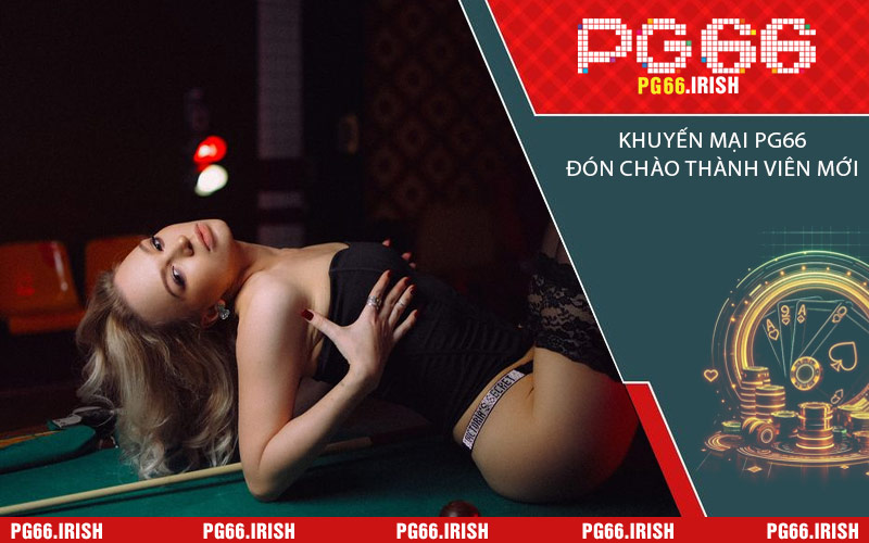 Khuyến Mại PG66 Đón Chào Thành Viên Mới