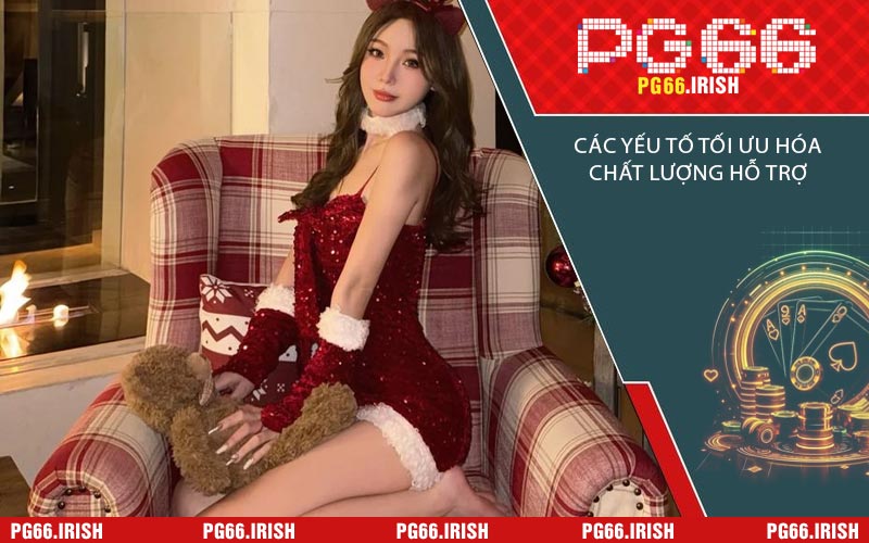 Các Yếu Tố Tối Ưu Hóa Chất Lượng Hỗ Trợ