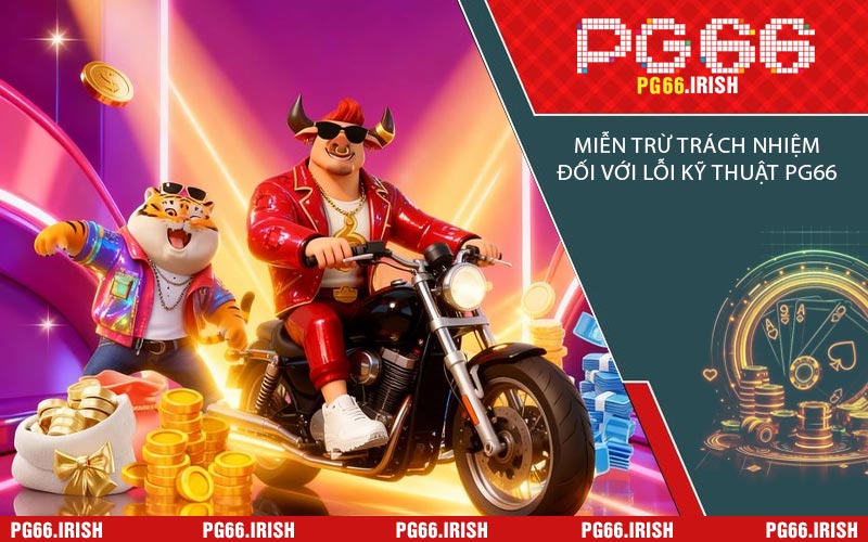 Miễn Trừ Trách Nhiệm Đối Với Lỗi Kỹ Thuật PG66