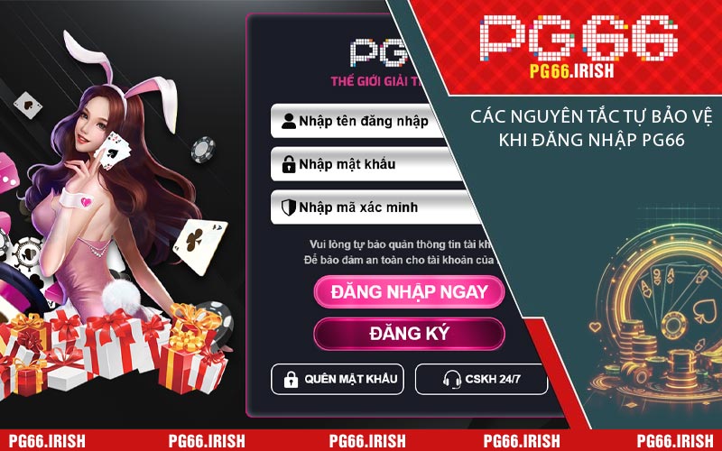 Các Nguyên Tắc Tự Bảo Vệ Khi Đăng Nhập PG66