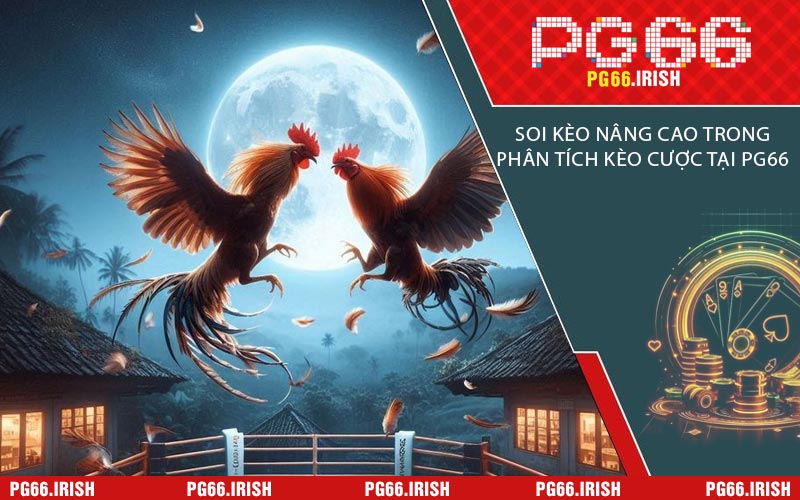 Soi Kèo Nâng Cao Trong Phân Tích Kèo Cược Tại PG66