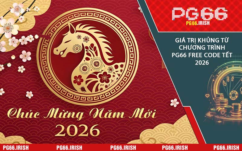 Giá Trị Khủng Từ Chương Trình PG66 Free Code Tết 2026