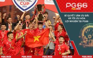 PG66 Mừng Việt Nam Vô Địch: Đại Tiệc Quà Tặng Siêu Khủng