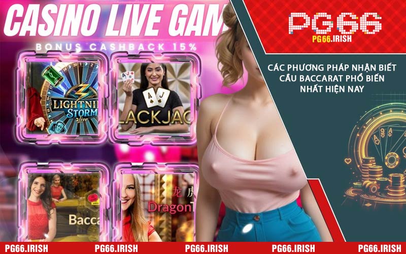 Các Phương Pháp Nhận Biết Cầu Baccarat Phổ Biến Nhất Hiện Nay