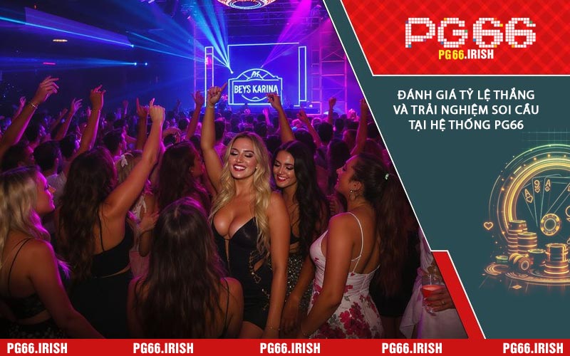 Đánh Giá Tỷ Lệ Thắng Và Trải Nghiệm Soi Cầu Tại Hệ Thống PG66