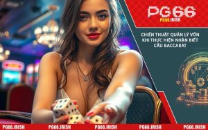 Chiến Thuật Quản Lý Vốn Khi Thực Hiện Nhận Biết Cầu Baccarat